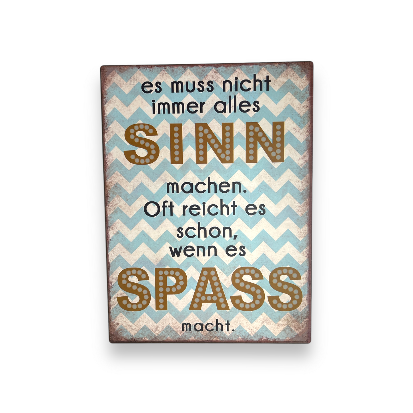 Schild: Es muss nicht immer alles Sinn machen...